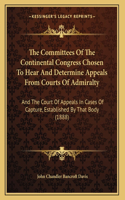 Committees Of The Continental Congress Chosen To Hear And Determine Appeals From Courts Of Admiralty