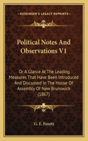 Political Notes And Observations V1
