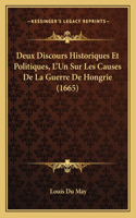 Deux Discours Historiques Et Politiques, L'Un Sur Les Causes De La Guerre De Hongrie (1665)