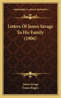 Letters Of James Savage To His Family (1906)