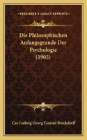 Philosophischen Anfangsgrunde Der Psychologie (1905)