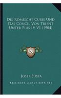 Romische Curie Und Das Concil Von Trient Unter Pius IV V1 (1904)