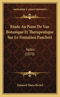 Etude Au Point De Vue Botanique Et Therapeutique Sur Le Fontainea Pancheri: Nobis (1870)