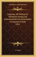 Programm, Mit Welchem Zur Offentlichen Prufung Und Schlussfeierlichkeit Des Kurfurstlichen Gymnasiums Zu Fulda (1853)