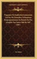 Programm Des Stadtischen Gymnasiums Und Des Mit Demselben Verbundenen Realprogymnasiums Zu Hameln Fur Das Schuljahr Von Ostern 1886 Bis 1887 (1887)