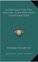 A Struggle For The Mastery; Some Westerns Schoolmasters