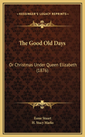 The Good Old Days