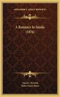 Romance In Smoke (1876)