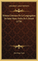 Histoire Litteraire De La Congregation De Saint-Maur, Ordre De S. Benoit (1770)