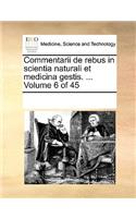Commentarii de rebus in scientia naturali et medicina gestis. ... Volume 6 of 45: (Latin)