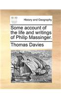 Some Account of the Life and Writings of Philip Massinger.