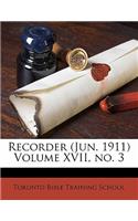 Recorder (Jun. 1911) Volume XVII, No. 3