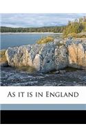 As It Is in England