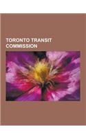Toronto Transit Commission: List of Bus Routes in Toronto, Howard Moscoe, Transit City, Toronto Transit Commission Fares, Toronto Transit Commissi(English)