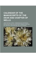 Calendar of the Manuscripts of the Dean and Chapter of Wells (Volume 1)