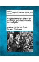 Digest of the Law of Bills of Exchange, Promissory Notes and Cheques.