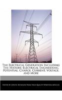 The Electrical Generation Including the History, Electrical Engineering, Potential, Charge, Current, Voltage, and More: (English)