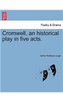 Cromwell, an Historical Play in Five Acts.