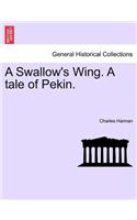 Swallow's Wing. a Tale of Pekin.