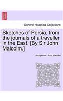 Sketches of Persia, from the Journals of a Traveller in the East. [By Sir John Malcolm.]
