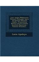 Lucii Apuleii Madaurensis Platonici Philosophi Opera
