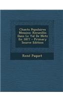 Chants Populaires Messins: Recueillis Dans Le Val de Metz En 1877