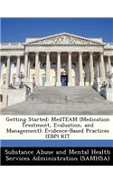 Getting Started: Medteam (Medication Treatment, Evaluation, and Management): Evidence-Based Practices (Ebp) Kit(English)