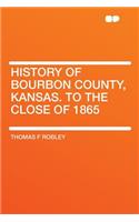 History of Bourbon County, Kansas. to the Close of 1865