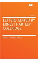 Letters. Edited by Ernest Hartley Coleridge Volume 1