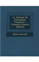 Le Talmud de Jerusalem, Volume 6 - Primary Source Edition