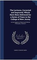The Lectures, Corrected and Improved, Which Have Been Delivered for a Series of Years in the College of New Jersey