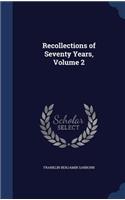 Recollections of Seventy Years, Volume 2