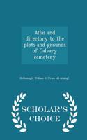 Atlas and Directory to the Plots and Grounds of Calvary Cemetery - Scholar's Choice Edition