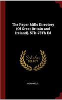 The Paper Mills Directory (of Great Britain and Ireland). 5th-78th Ed