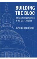 Building the Bloc: Intraparty Organization in the U.S. Congress