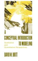 A Conceptual Introduction To Modeling: Qualitative and Quantitative Perspectives