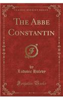 The ABBE Constantin (Classic Reprint)