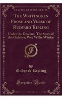 The Writings in Prose and Verse of Rudyard Kipling: Under the Deodars; The Story of the Gadsbys; Wee Willie Winkie (Classic Reprint): Under the Deodars; The Story of the Gadsbys; Wee Willie Winkie (Classic Reprint)