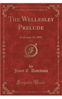 The Wellesley Prelude, Vol. 3: Ferbruary 13, 1892 (Classic Reprint)