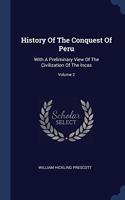 HISTORY OF THE CONQUEST OF PERU: WITH A
