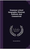 Grammar-School Geography, Physical, Political, and Commercial