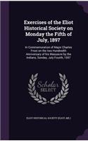 Exercises of the Eliot Historical Society on Monday the Fifth of July, 1897