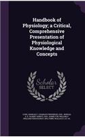 Handbook of Physiology; a Critical, Comprehensive Presentation of Physiological Knowledge and Concepts