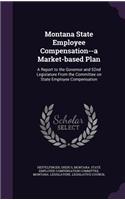 Montana State Employee Compensation--A Market-Based Plan