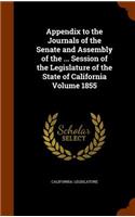 Appendix to the Journals of the Senate and Assembly of the ... Session of the Legislature of the State of California Volume 1855