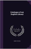 Catalogue of My English Library