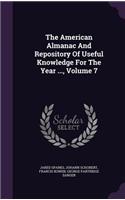 American Almanac And Repository Of Useful Knowledge For The Year ..., Volume 7