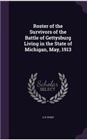 Roster of the Survivors of the Battle of Gettysburg Living in the State of Michigan, May, 1913