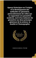 Apercu Historique Sur L'Origine Et Le Developpment Des Methodes En Geometrie, Particulierement de Celles Qui Se Rapportent a la Geometrie Moderne, Suivi D'Un Memoire de Geometrie Sur Deux Principes Generaux de La Science, La Dualite Et L'Homographi