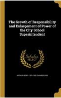 Growth of Responsibility and Enlargement of Power of the City School Superintendent